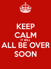 keep-calm-it-will-all-be-over-soon-11